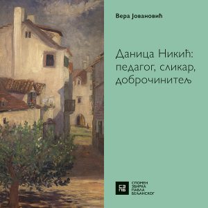 Danica Nikić: Pedagogue, Painter and Philantropist
